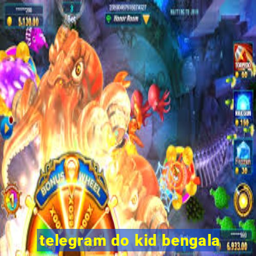 telegram do kid bengala